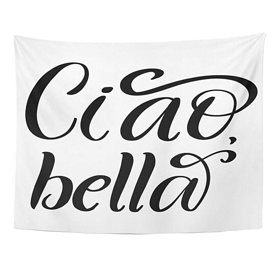 Buy Lettering Phrase Ciao Bella In Italian Language And Translated As Hello Beautiful Black White Hand Wall Art Hanging Tapestry 60x80 Inch By Ann Pekin Pekin On Dot Bo
