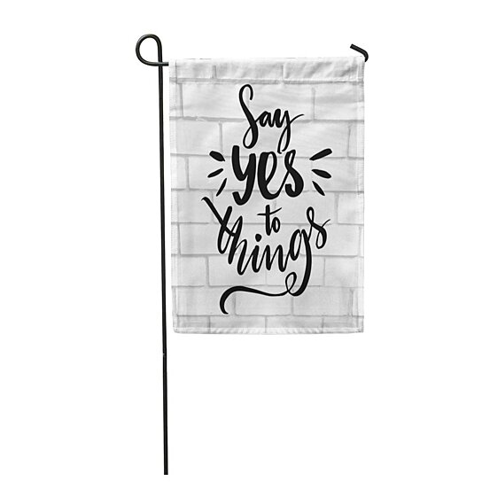 Buy Slogan Say Yes To Things Positive Saying Brush At White Brick Wall Inspiration Bl Garden Flag Decorative Flag House Banner 12x18 Inch By Wallis Flora On Dot Bo