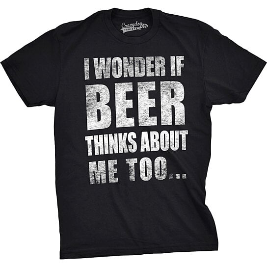 i wonder if beer thinks about me too