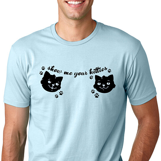 Buy Show Me Your Kitties Shirt by CrazyDogTshirts on OpenSky