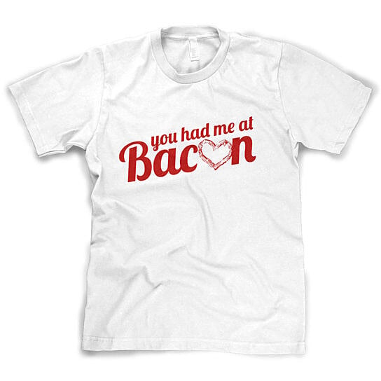 you had me at bacon shirt