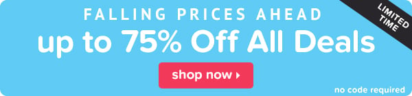 Falling Prices Ahead! Up to 75% Off All Deals