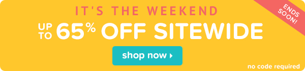 It's the weekend! Take up to 65% off sitewide.