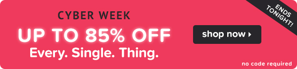 Take up to 85% off every single thing!