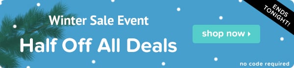 Winter Sale Event. Half Off All Deals Ends Tonight!