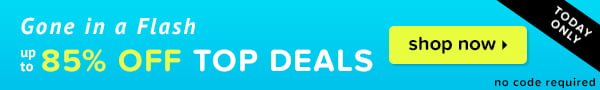 Take up to 85% off top deals today only.