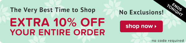 Extra 10% Off Your Entire Order. Shop Now.